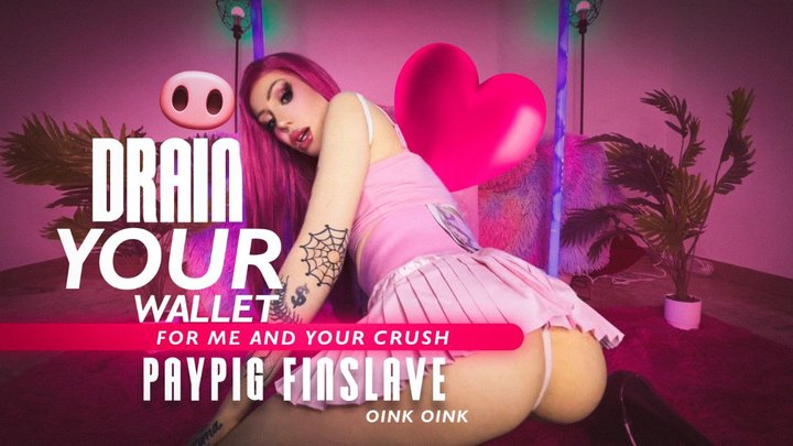 Drain Your Wallet for Me and Your Crush – Paypig Finslave Oink Oink