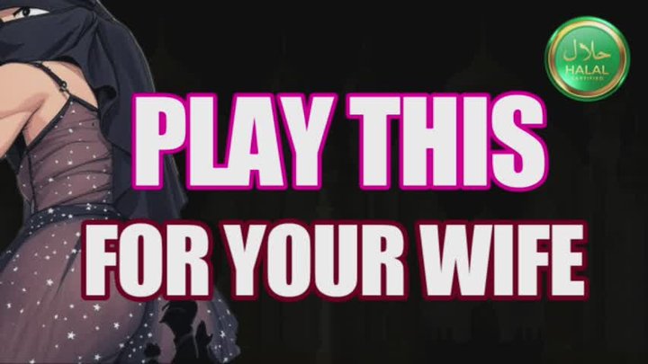 PLAY THIS FOR YOUR WIFE