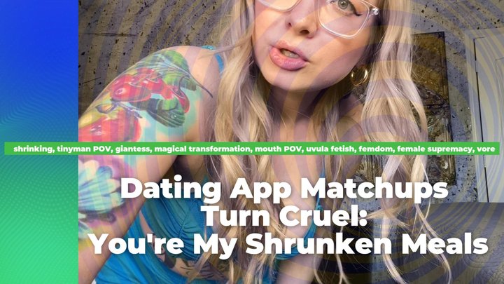Dating App Matchups Turn Cruel: You're My Shrunken Meals