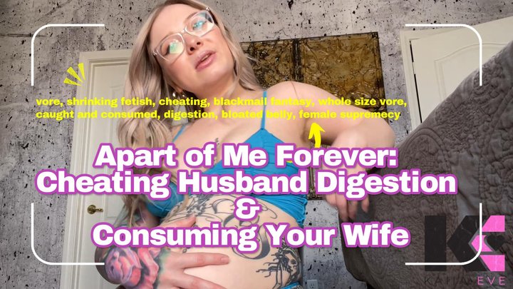 Apart of Me Forever: Cheating Husband Digestion & Consuming Your Wife
