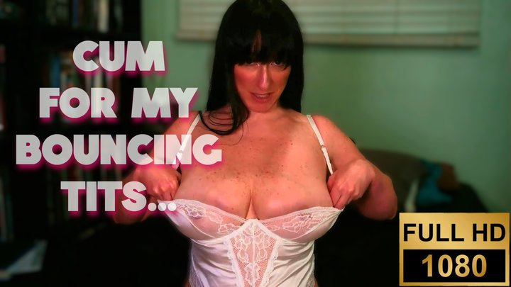 Cum for my bouncing tits