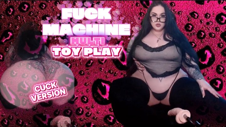 Fuck Machine Multi Toy Play : CUCK EDIT