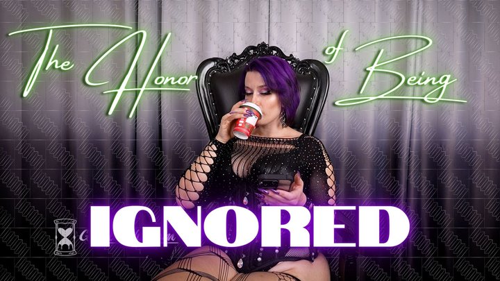 The Honor of Being Ignored