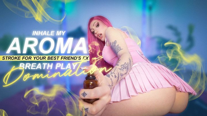 Inhale My Aroma, Stroke for Your Best Friend’s Ex – Breath Play Domination 720p