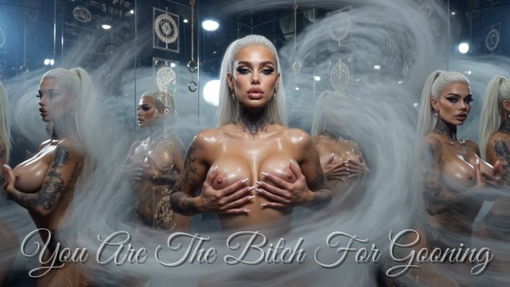 You Are The Bitch For Gooning