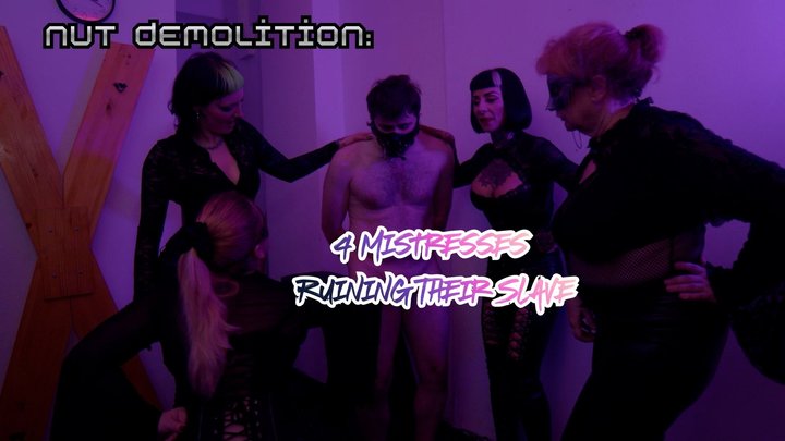 Nut Demolition: 4 Mistresses Ruining Their Slave