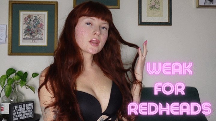 Weak For Redheads (Hair Fetish Redhead Worship Humiliation)