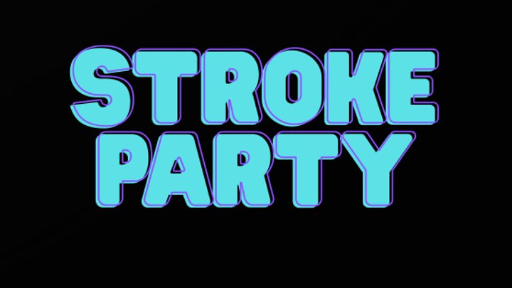 STROKE PARTY
