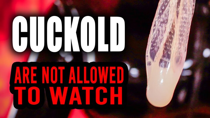 Cuckold are not allow to watch