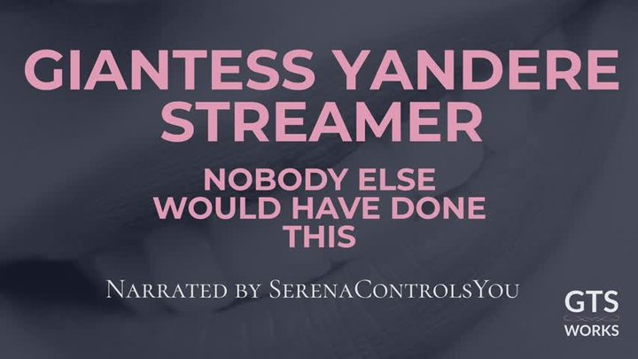 Nobody Else Got Here First - Giantess Streamer Yandere POV - Tiny Owned and Ador