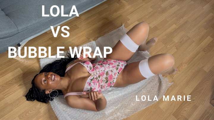 Lola vs Bubble Wrap