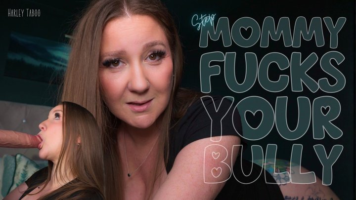 stepMOMMY Fucks Your Bully | MILF Harley Taboo invites your bully over to fuck h