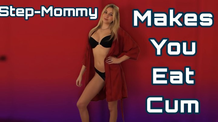 Step-Mommy Makes You Eat it
