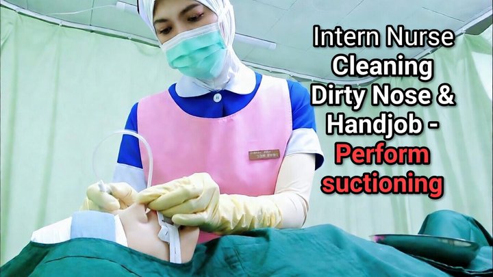 Intern Nurse Cleaning Dirty Nose & Handjob - Perform suctioning - Nursing Medica