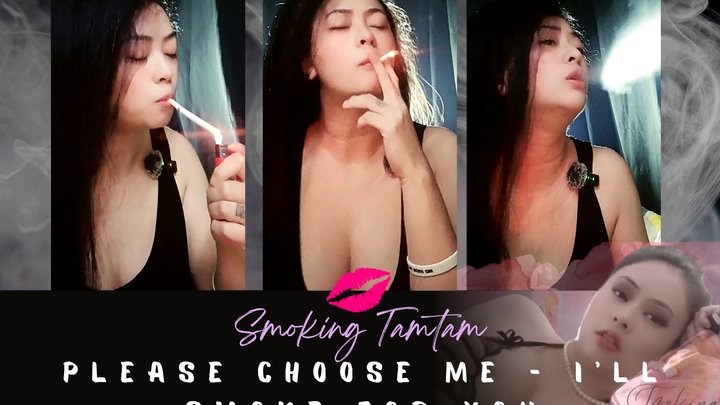 Please Choose Me — I’ll Smoke for You