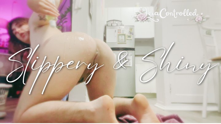 Slippery & Shiny