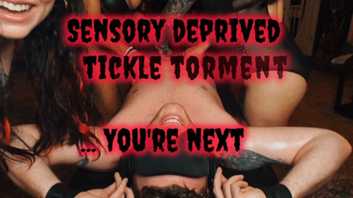 Tickle Torment-Sensory Deprived, 3 Ladies, One man with No sight, No Sound, Tied