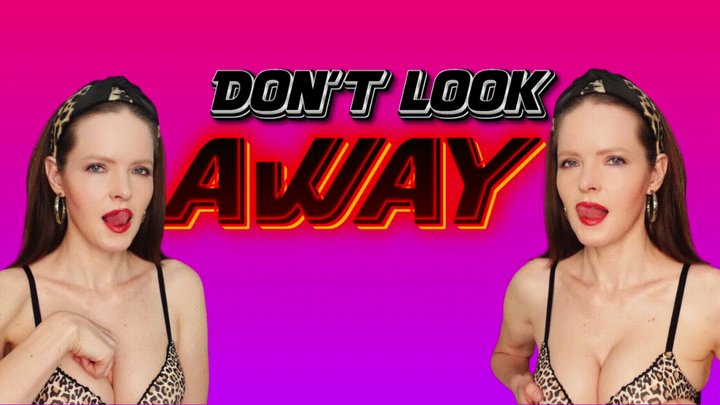 Don't look away