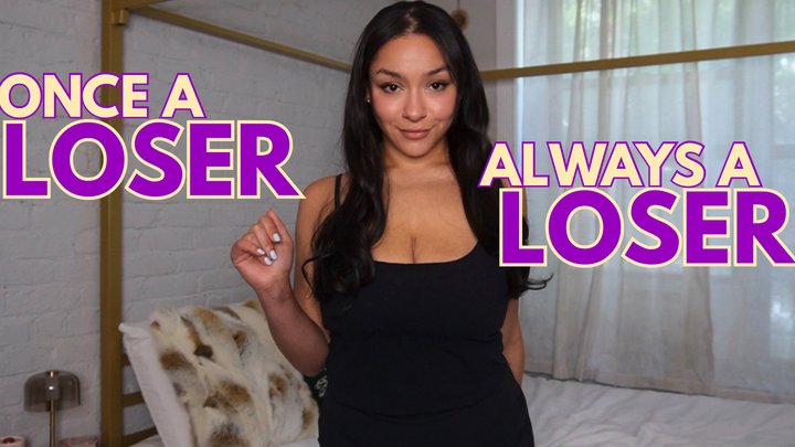 Always A Loser: Bratty Verbal Humiliation
