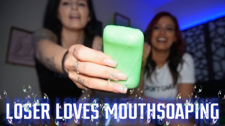 “Loser Loves Mouthsoaping” [MOUTHSOAPING]