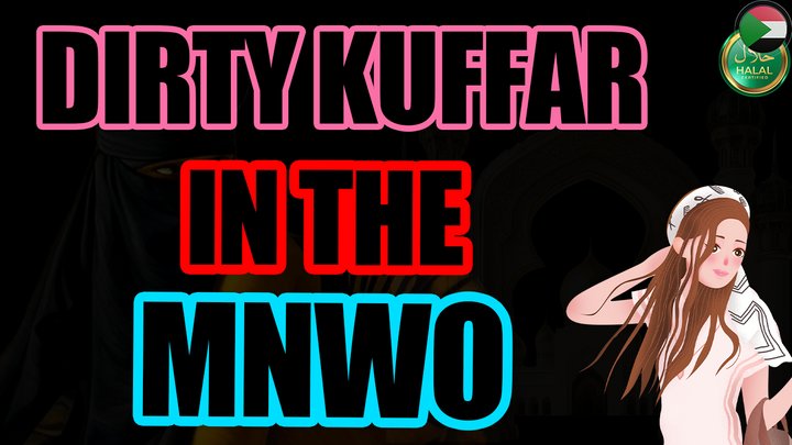 Dirty kuffar in the MNWO