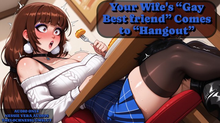 Your Wife's “Gay" Best Friend Comes to “Hangout”