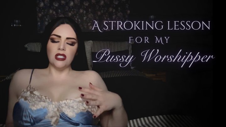 A Stroking Lesson For My Pussy Worshipping Slave