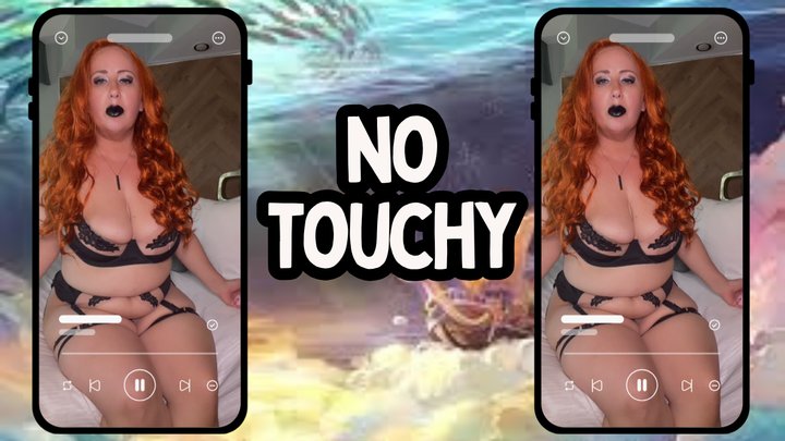 No touchy touchy