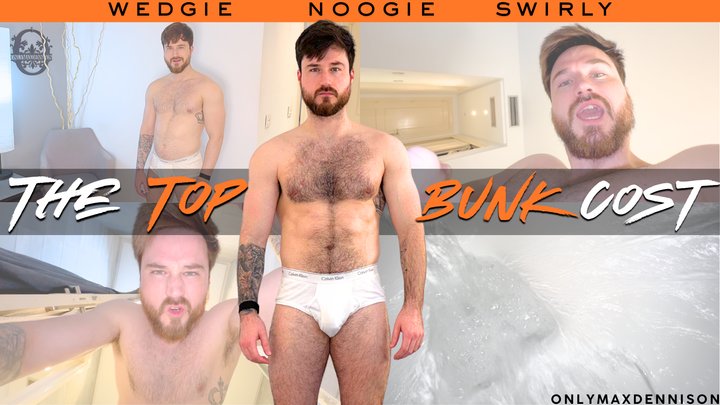 THE TOP BUNK COST - wedgie noogie swirly