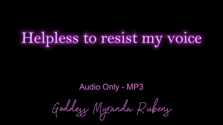 Helpless to resist my voice - Audio Only MP3