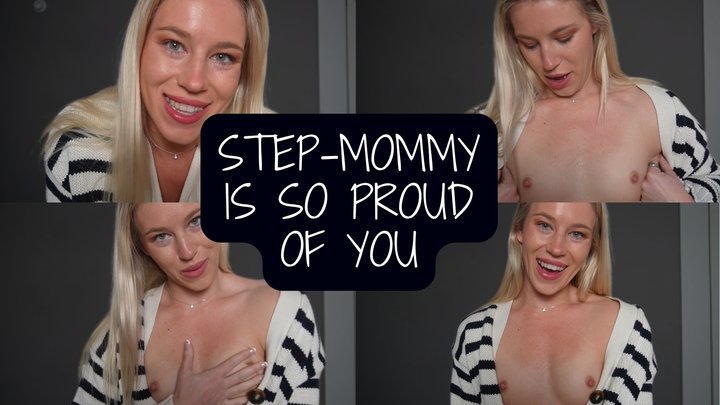 Step-Mommy Is SO Proud Of You