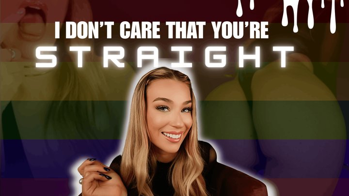 I Don't Care That You're Straight - Encouraged Bi - Straight to Gay - Femdom POV