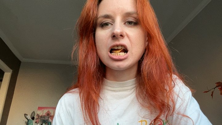 Chewing and showing dirty mouth!