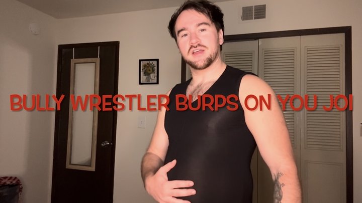 BURPS JOI BULLY WRESTLER BURPS ON YOU AFTER PIN
