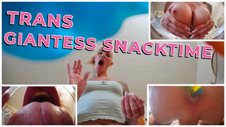 Snacktime! The Trans Giantess is hungry for ... you!