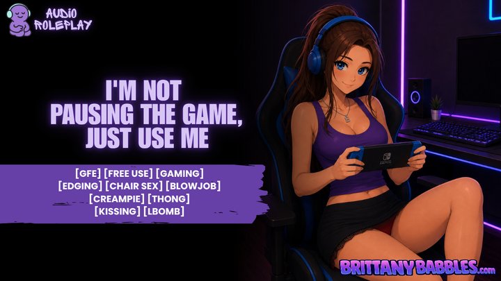 Im not Pausing the Game Just Use Me [Audio Roleplay] [GFE] [Free Use] [Gaming] [