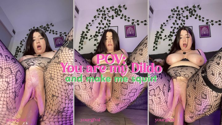 POV: You are my Dildo and Make me Squirt 2