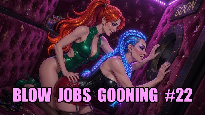 Blow Jobs Gooning #22: Throat Training Goon State