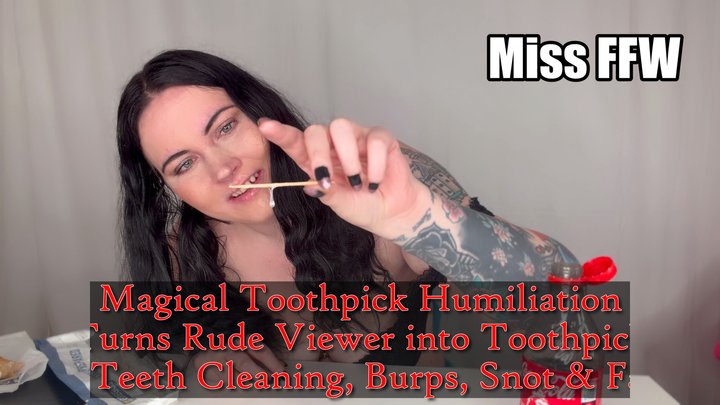 Magical Toothpick Humiliation – Turns Rude Viewer into Toothpick