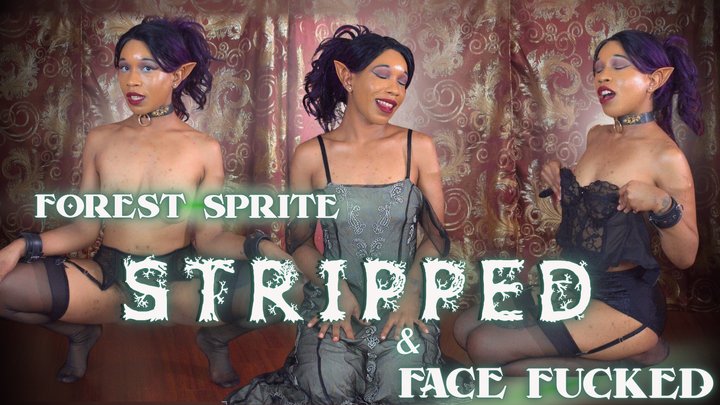 Forest Sprite Stripped & Face Fucked - SPLIT TONGUE ELVEN SLAVE TRAINED IN 1080