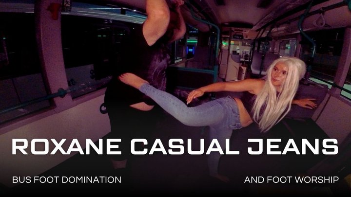 Roxane casual jeans bus foot domination and worship