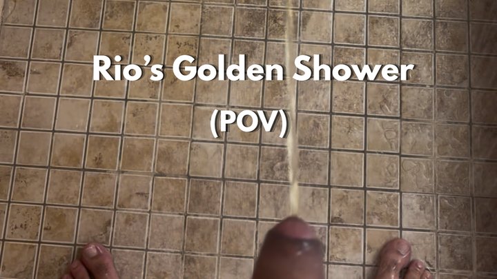 Rio’s Golden Shower (POV)
