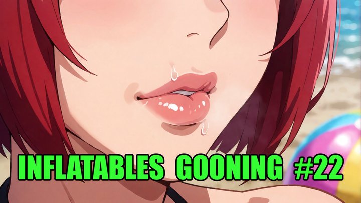 Inflatables Gooning #22: Squeak Until You Pop