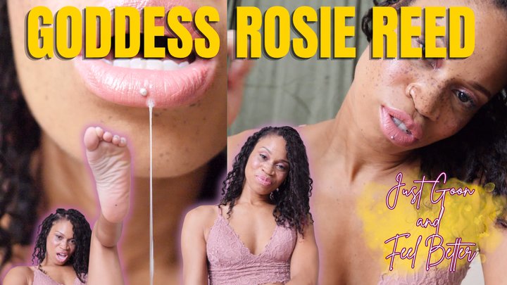 Just Goon And Feel Better- Ebony Femdom Goddess Rosie Reed Goon Worship Jerk Off
