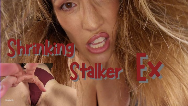 Stalker MILF Claims Her Shrinking Ex
