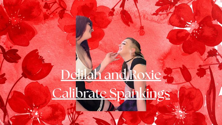 Delilah and Roxie Calibrate Spankings