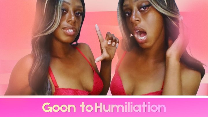 Goon to Humiliation
