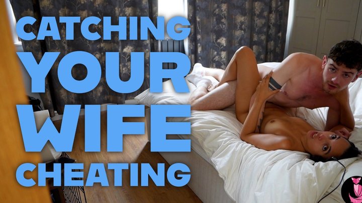 Catching Your Wife Cheating