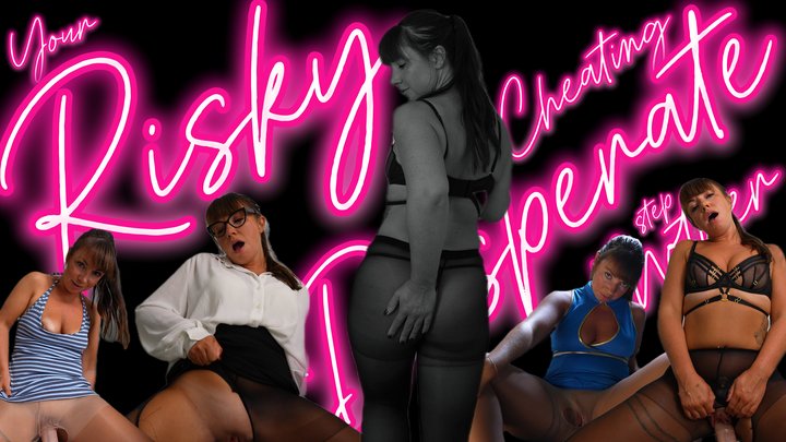 Your Risky, Cheating, Desperate StepMother