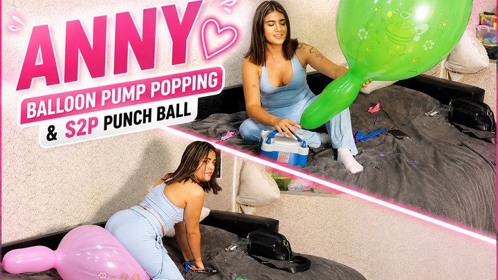 Anny – Balloon Pump Popping & S2P Punch Ball